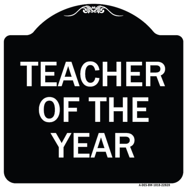 Signmission Teacher of the Year Heavy-Gauge Aluminum Architectural Sign, 18" x 18", BW-1818-22828 A-DES-BW-1818-22828 - main
